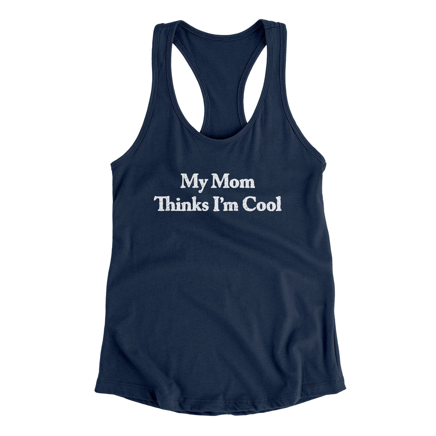 My Mom Thinks I’m Cool Women's Racerback Tank | Funny Shirt from Famous In Real Life