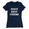 Dog’s Best Friend Women's T-Shirt Midnight Navy | Funny Shirt from Famous In Real Life