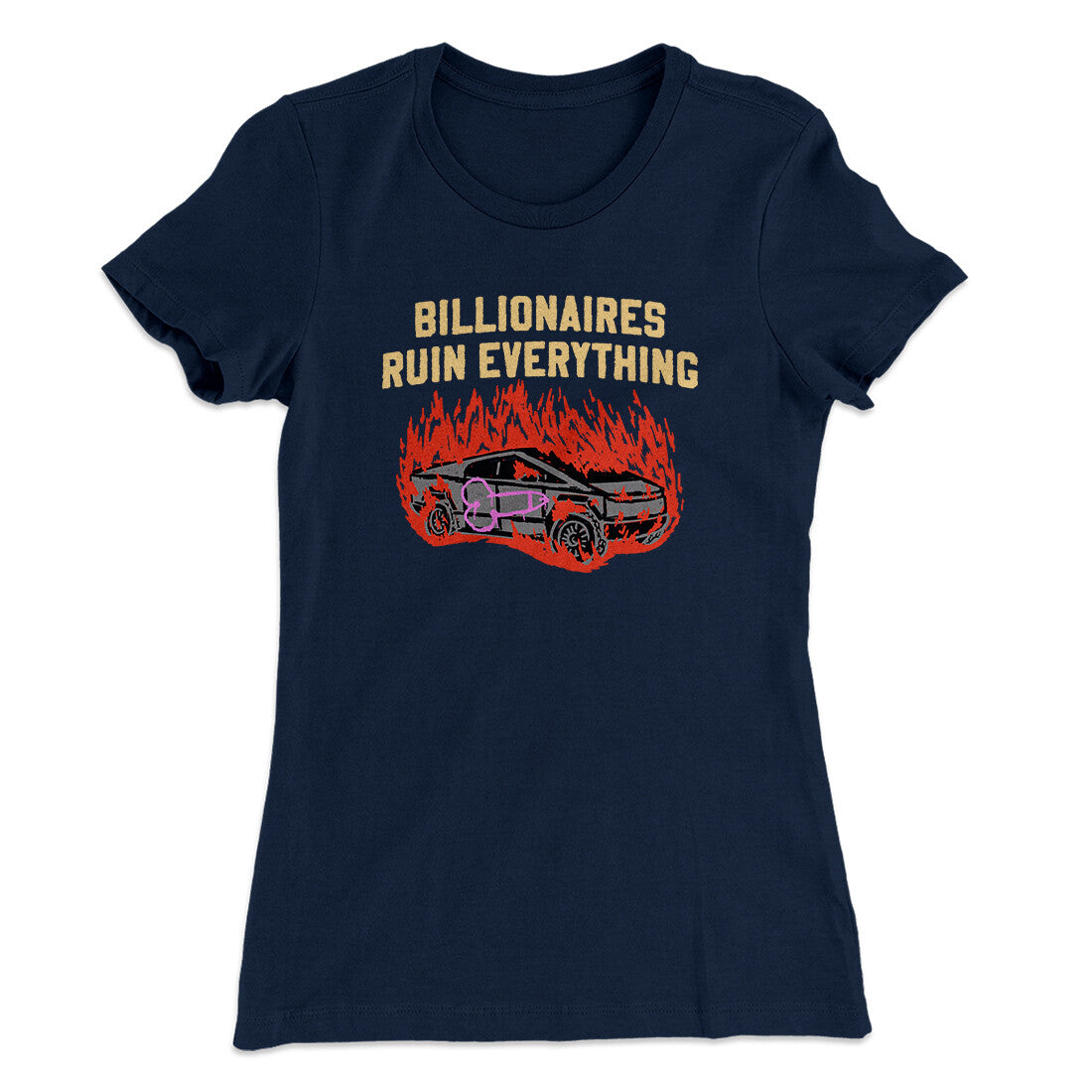 Billionaires Ruin Everything Women's T-Shirt | Funny Shirt from Famous In Real Life