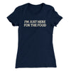 I’m Just Here For The Food Funny Thanksgiving Women's T-Shirt Midnight Navy | Funny Shirt from Famous In Real Life