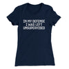 In My Defense I Was Left Unsupervised Funny Women's T-Shirt Midnight Navy | Funny Shirt from Famous In Real Life