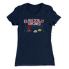 Classically Trained Funny Women's T-Shirt Midnight Navy | Funny Shirt from Famous In Real Life