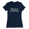 Welcome To The Shit Show Women's T-Shirt Midnight Navy | Funny Shirt from Famous In Real Life