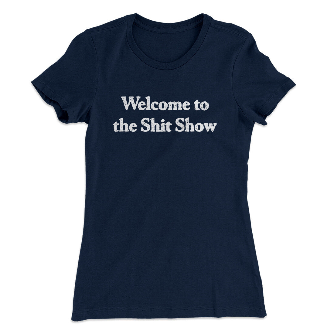 Welcome To The Shit Show Women's T-Shirt | Funny Shirt from Famous In Real Life