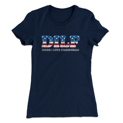 Dilf - Dude I Love Fireworks Women's T-Shirt Midnight Navy | Funny Shirt from Famous In Real Life