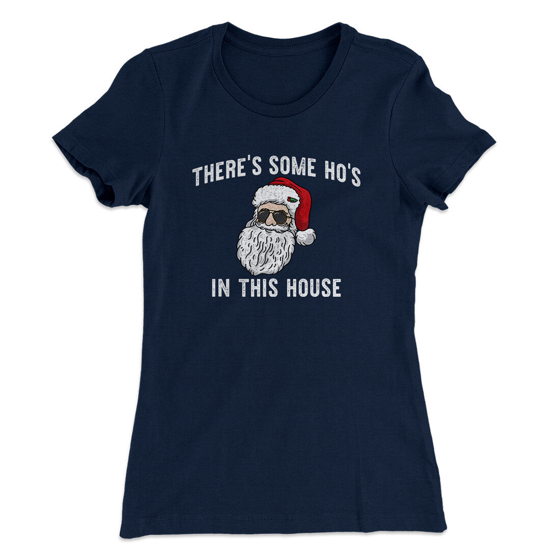 There’s Some Ho's In This House Women's T-Shirt Midnight Navy | Funny Shirt from Famous In Real Life