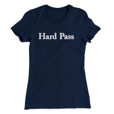 Hard Pass Women's T-Shirt Midnight Navy | Funny Shirt from Famous In Real Life