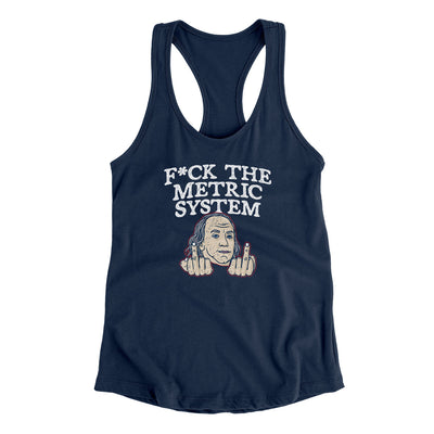 F*Ck The Metric System Women's Racerback Tank Midnight Navy | Funny Shirt from Famous In Real Life