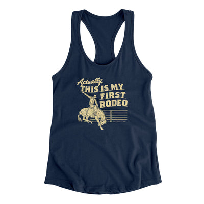 Actually This Is My First Rodeo Funny Women's Racerback Tank Midnight Navy | Funny Shirt from Famous In Real Life