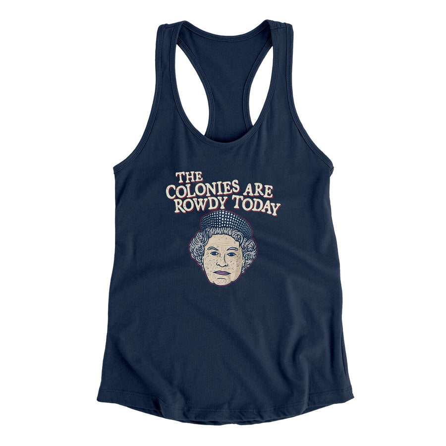 The Colonies Are Rowdy Today Women's Racerback Tank Midnight Navy | Funny Shirt from Famous In Real Life