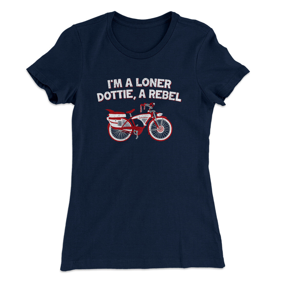 I’m A Loner Dottie, A Rebel Women's T-Shirt | Funny Shirt from Famous In Real Life