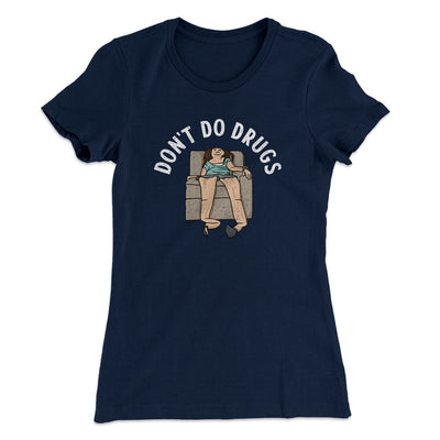 Don’t Do Drugs Women's T-Shirt Midnight Navy | Funny Shirt from Famous In Real Life