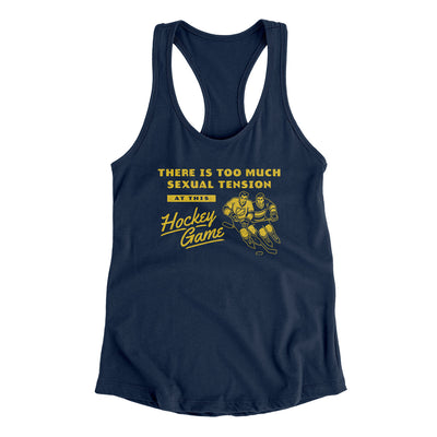 There Is Too Much Sexual Tension At This Hockey Game Women's Racerback Tank Midnight Navy | Funny Shirt from Famous In Real Life