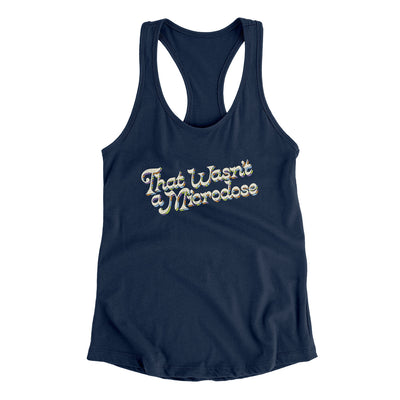 That Wasn’t A Microdose Women's Racerback Tank Midnight Navy | Funny Shirt from Famous In Real Life