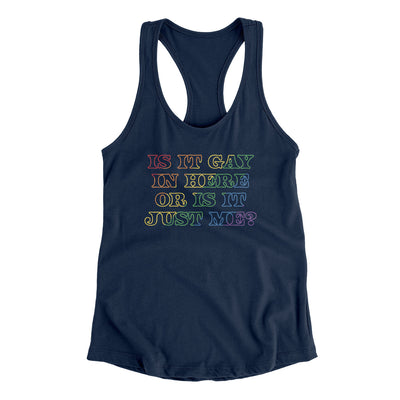Is It Gay In Here Or Is It Just Me Women's Racerback Tank Midnight Navy | Funny Shirt from Famous In Real Life