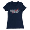 Houston I Have So Many Problems Funny Women's T-Shirt Midnight Navy | Funny Shirt from Famous In Real Life