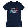 Strong Independent Woman Women's T-Shirt Midnight Navy | Funny Shirt from Famous In Real Life