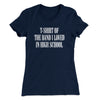 T-Shirt Of The Band I Loved In High School Women's T-Shirt Midnight Navy | Funny Shirt from Famous In Real Life