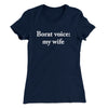 Borat Voice My Wife Women's T-Shirt Midnight Navy | Funny Shirt from Famous In Real Life