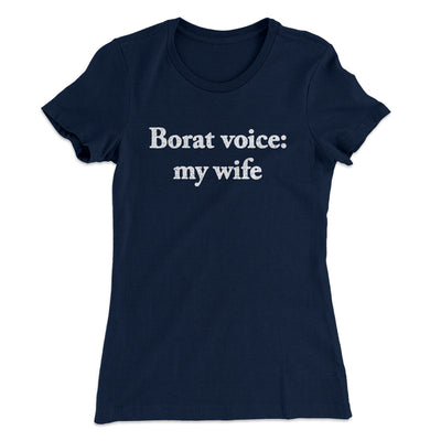 Borat Voice My Wife Women's T-Shirt Midnight Navy | Funny Shirt from Famous In Real Life