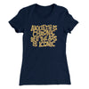 Anxiety Is Chronic But The Ass Is Iconic Women's T-Shirt Midnight Navy | Funny Shirt from Famous In Real Life
