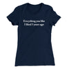 Everything You Like I Liked 5 Years Ago Women's T-Shirt Midnight Navy | Funny Shirt from Famous In Real Life