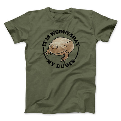 It Is Wednesday My Dudes Men/Unisex T-Shirt Military Green | Funny Shirt from Famous In Real Life