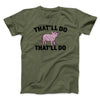 That’ll Do Pig That’ll Do Funny Movie Men/Unisex T-Shirt Military Green | Funny Shirt from Famous In Real Life