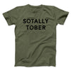 Sotally Tober Men/Unisex T-Shirt Military Green | Funny Shirt from Famous In Real Life