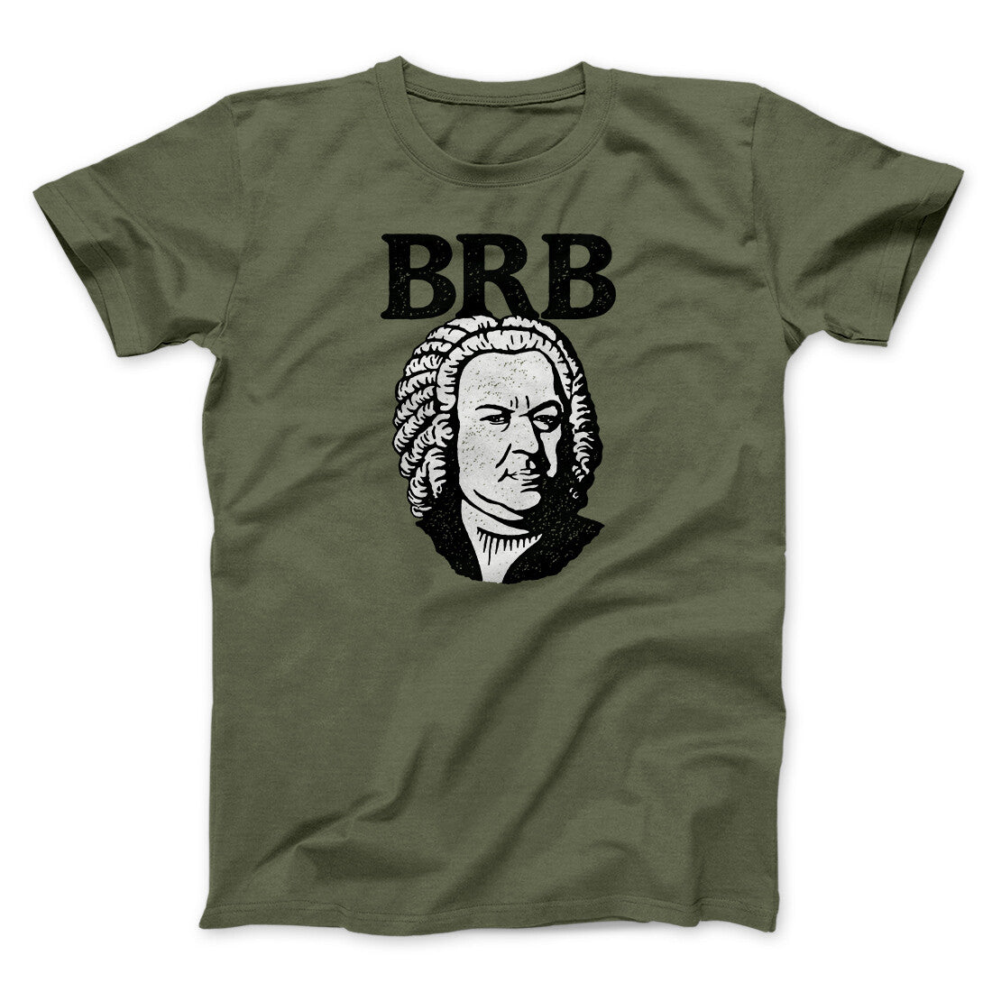 Bach - Brb Men/Unisex T-Shirt | Funny Shirt from Famous In Real Life