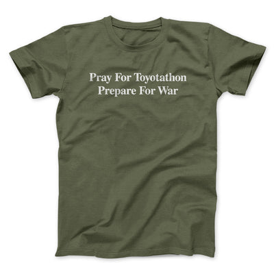 Pray For Toyotathon Prepare For War Men/Unisex T-Shirt | Funny Shirt from Famous In Real Life