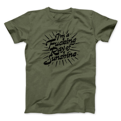 I’m A Fucking Ray Of Sunshine Men/Unisex T-Shirt Military Green | Funny Shirt from Famous In Real Life