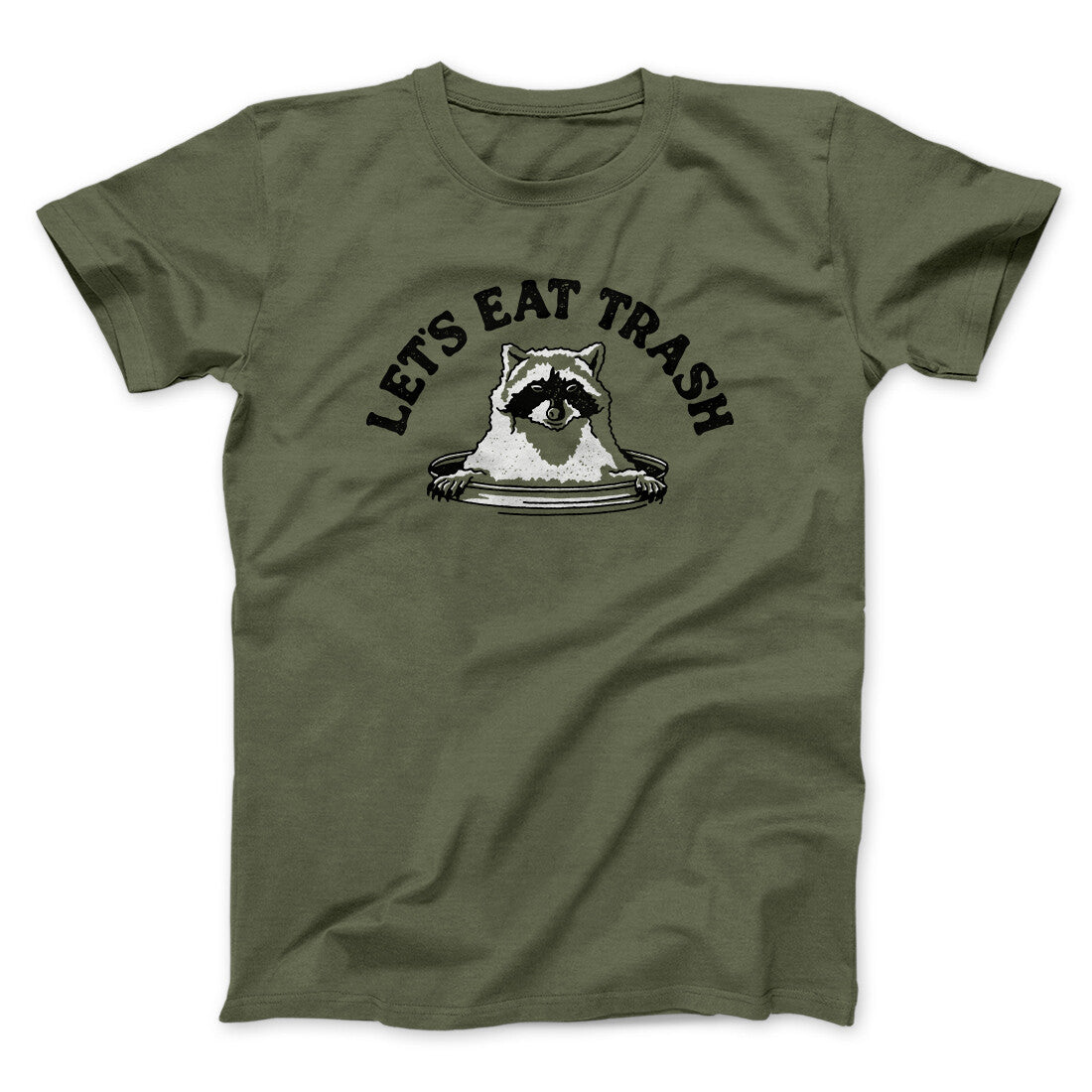 Let’s Eat Trash Men/Unisex T-Shirt Military Green | Funny Shirt from Famous In Real Life