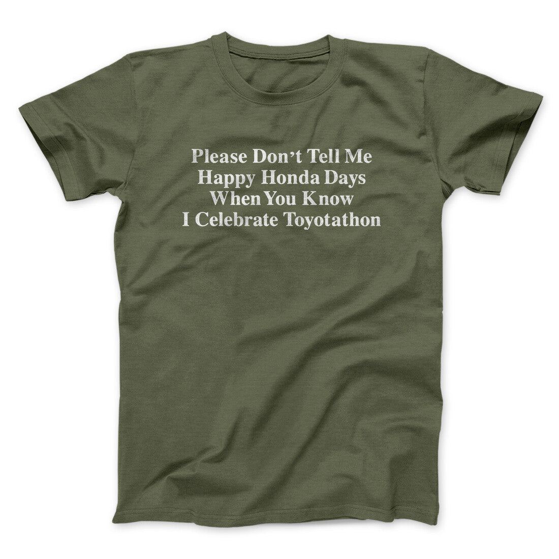 Don’t Tell Me Happy Honda Days I Celebrate Toyotathon Men/Unisex T-Shirt | Funny Shirt from Famous In Real Life