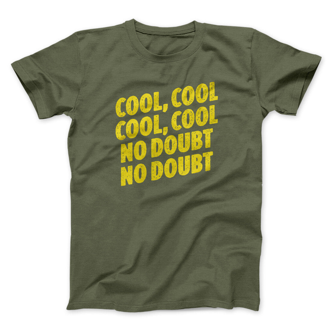 Cool Cool No Doubt No Doubt Men/Unisex T-Shirt Military Green | Funny Shirt from Famous In Real Life