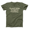 I’m Just Here To Watch Football Funny Thanksgiving Men/Unisex T-Shirt Military Green | Funny Shirt from Famous In Real Life