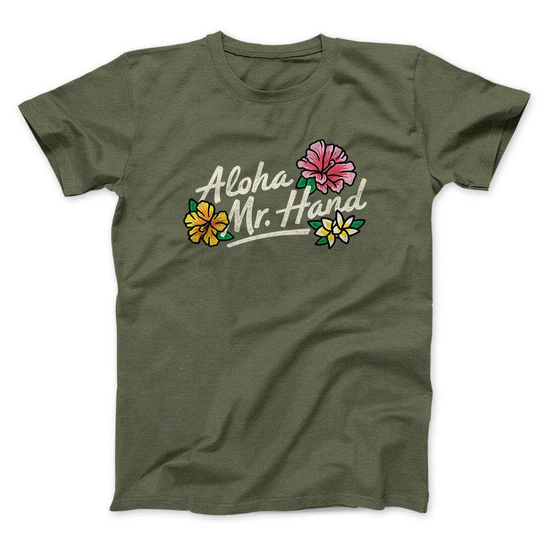 Aloha Mr. Hand Men/Unisex T-Shirt Military Green | Funny Shirt from Famous In Real Life