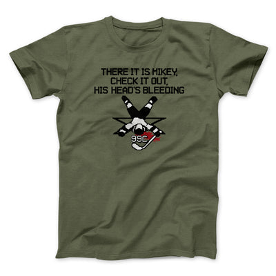 There It Is Mikey His Head Is Bleeding Men/Unisex T-Shirt Military Green | Funny Shirt from Famous In Real Life