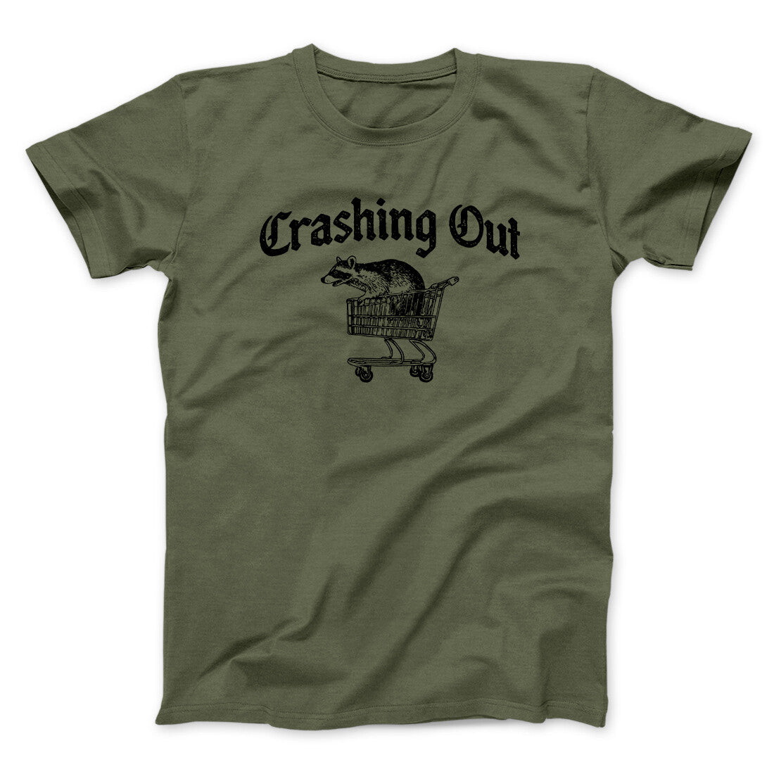 Crashing Out Men/Unisex T-Shirt Military Green | Funny Shirt from Famous In Real Life