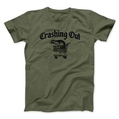 Crashing Out Men/Unisex T-Shirt Military Green | Funny Shirt from Famous In Real Life