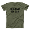 Hi Hungry I'm Dad Men/Unisex T-Shirt Military Green | Funny Shirt from Famous In Real Life