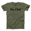 Yes Chef Men/Unisex T-Shirt Military Green | Funny Shirt from Famous In Real Life