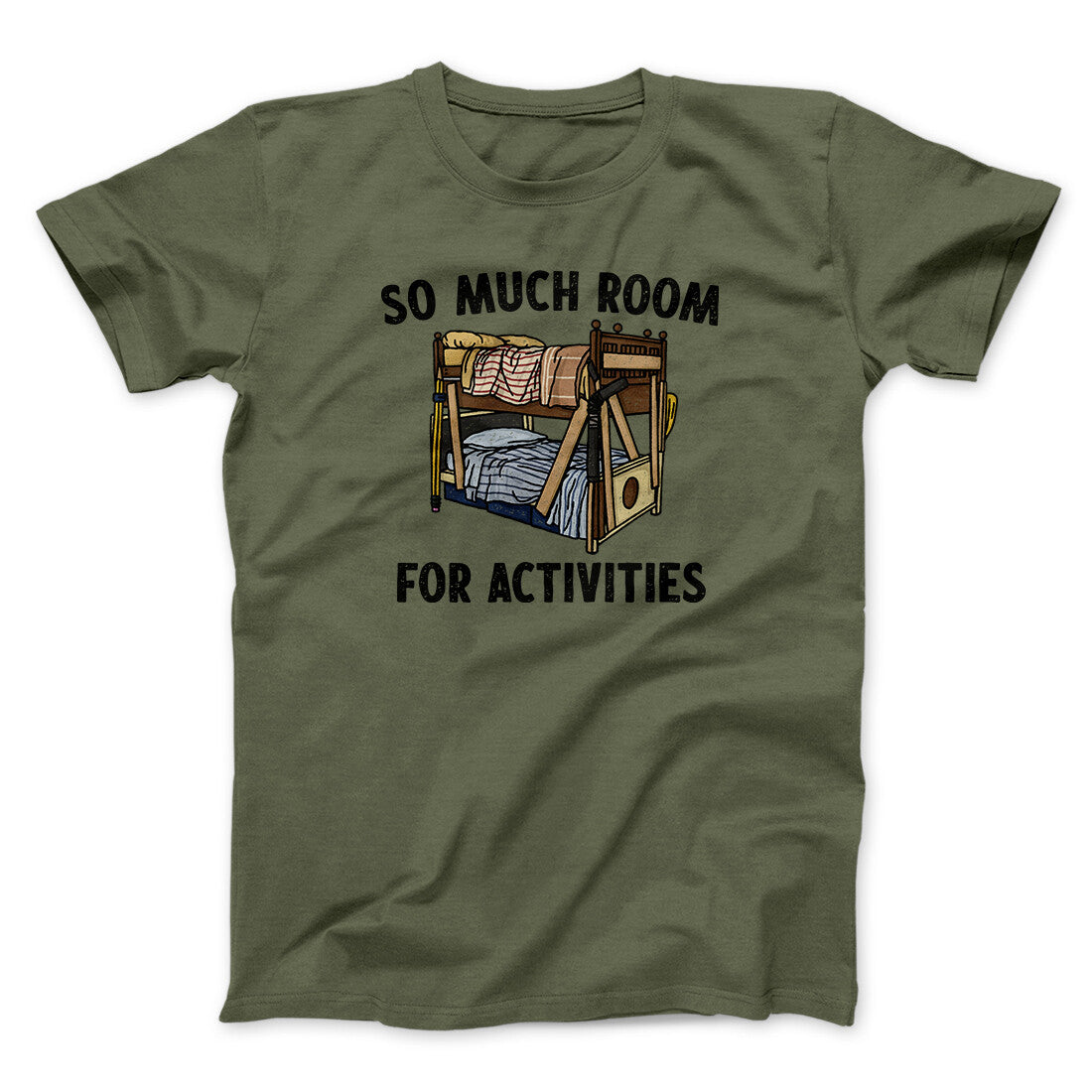 So Much Room For Activities Men/Unisex T-Shirt Military Green | Funny Shirt from Famous In Real Life