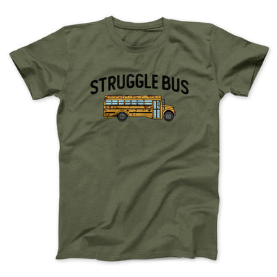 Struggle Bus Men/Unisex T-Shirt Military Green | Funny Shirt from Famous In Real Life