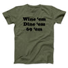 Wine ‘Em Dine ‘Em 69 ‘Em Men/Unisex T-Shirt Military Green | Funny Shirt from Famous In Real Life