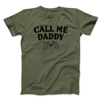 Call Me Daddy Men/Unisex T-Shirt Military Green | Funny Shirt from Famous In Real Life