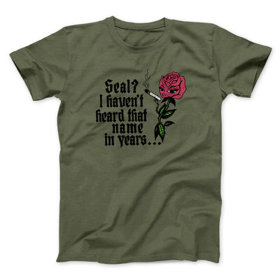 Seal? I Haven't Heard That Name In Years Men/Unisex T-Shirt Military Green | Funny Shirt from Famous In Real Life