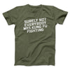 Surely Not Everyone Was Kung Fu Fighting Men/Unisex T-Shirt Military Green | Funny Shirt from Famous In Real Life