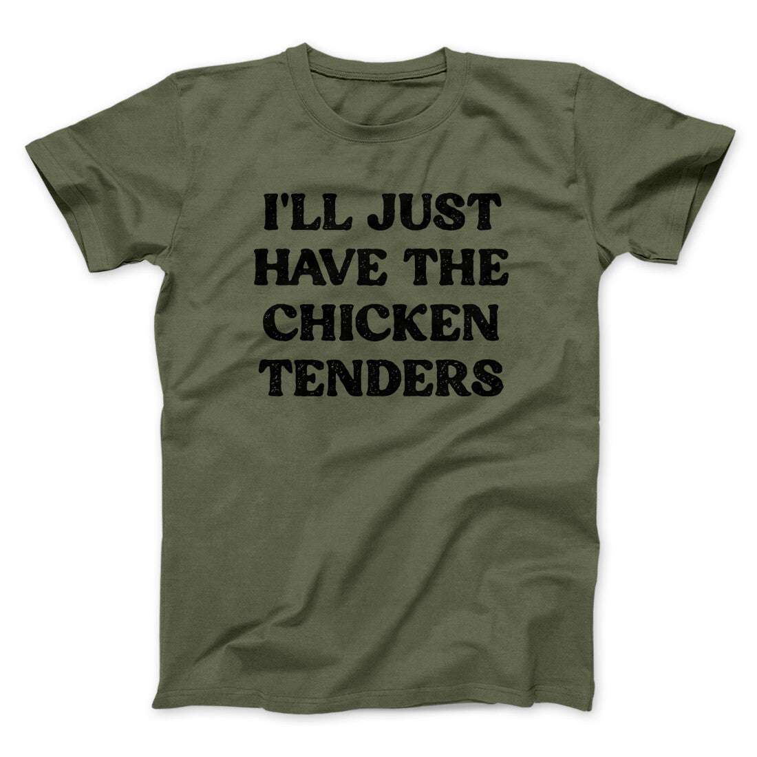 I'll Just Have The Chicken Tenders Men/Unisex T-Shirt | Funny Shirt from Famous In Real Life
