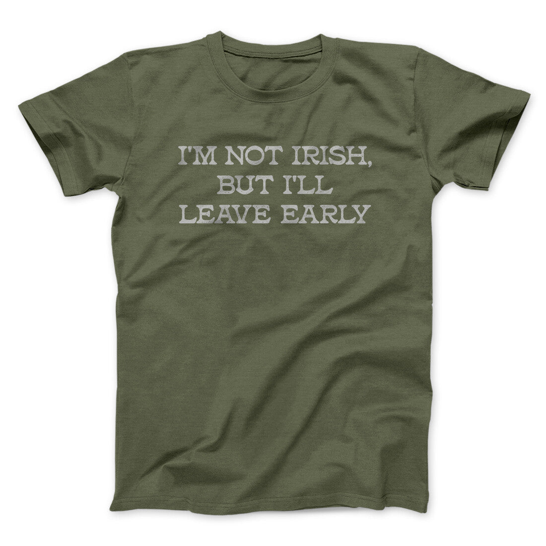 I’m Not Irish But I’ll Leave Early Men/Unisex T-Shirt | Funny Shirt from Famous In Real Life